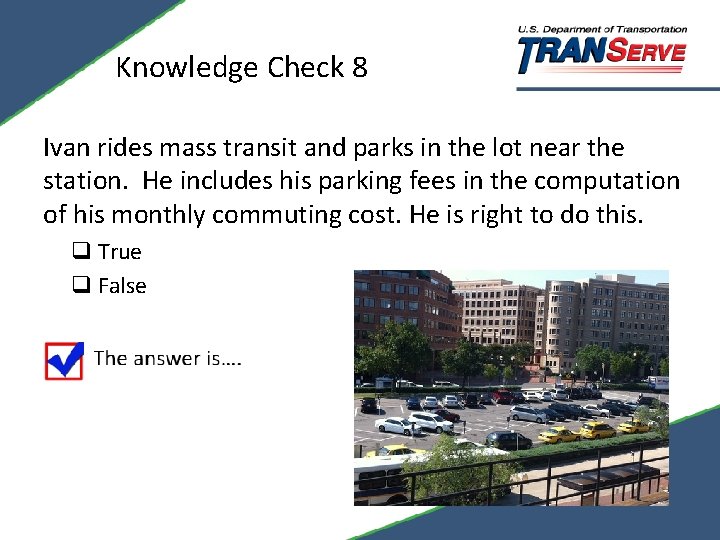 Knowledge Check 8 Ivan rides mass transit and parks in the lot near the
