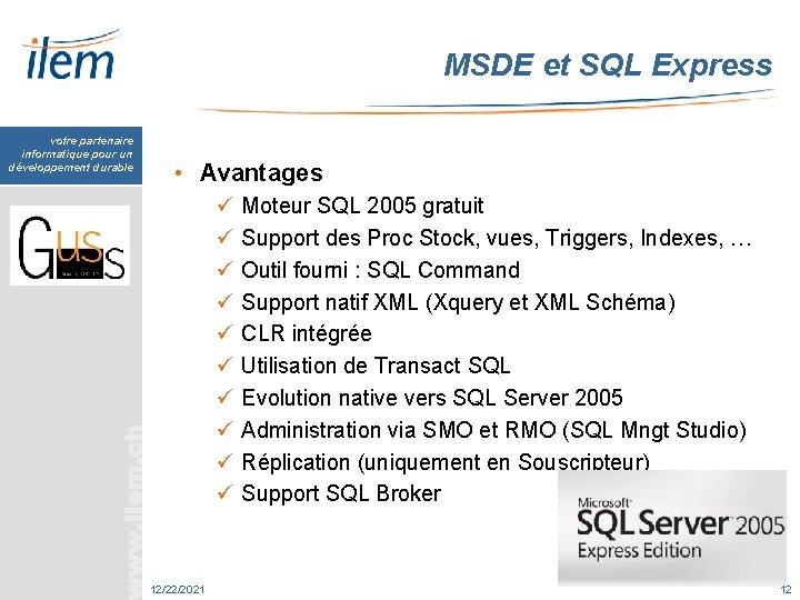 MSDE et SQL Express votre partenaire informatique pour un développement durable • Avantages ü