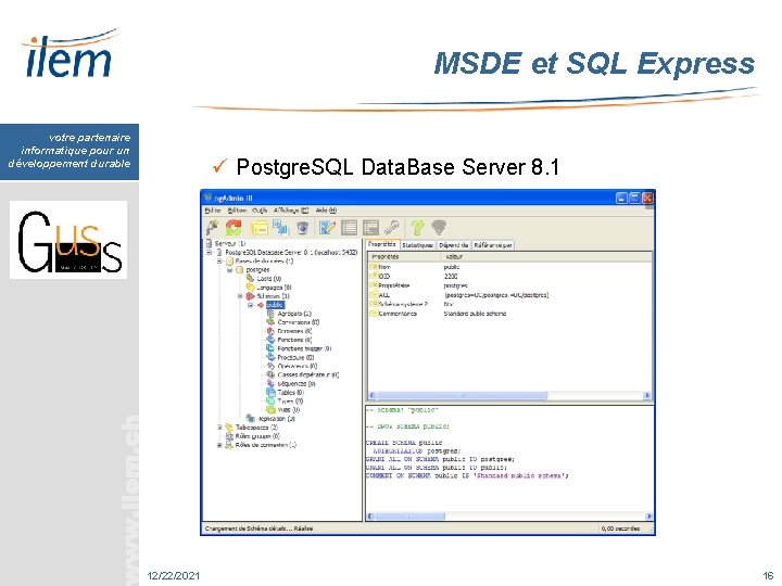 MSDE et SQL Express votre partenaire informatique pour un développement durable ü Postgre. SQL