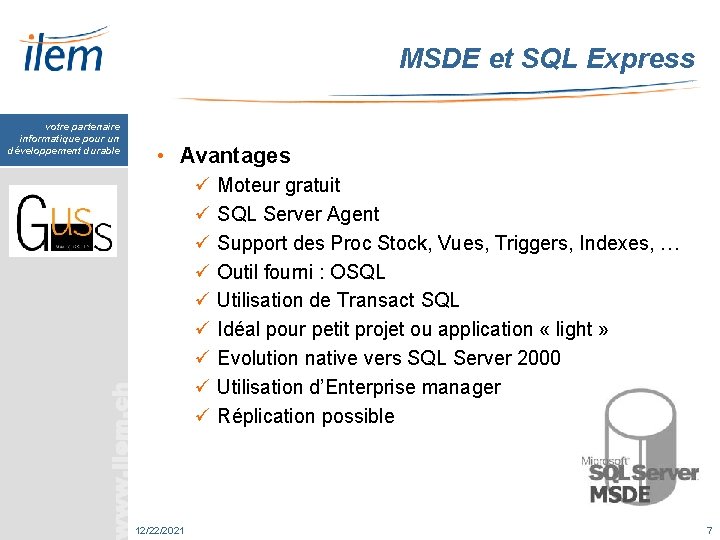 MSDE et SQL Express votre partenaire informatique pour un développement durable • Avantages ü