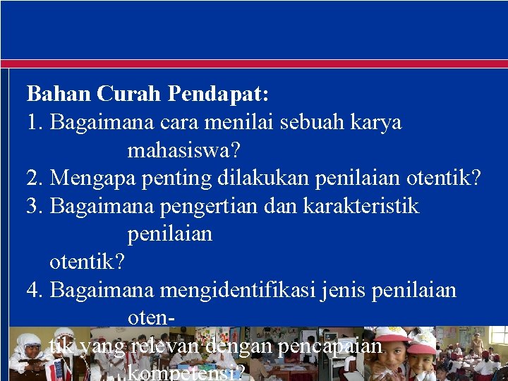 Bahan Curah Pendapat: 1. Bagaimana cara menilai sebuah karya mahasiswa? 2. Mengapa penting dilakukan