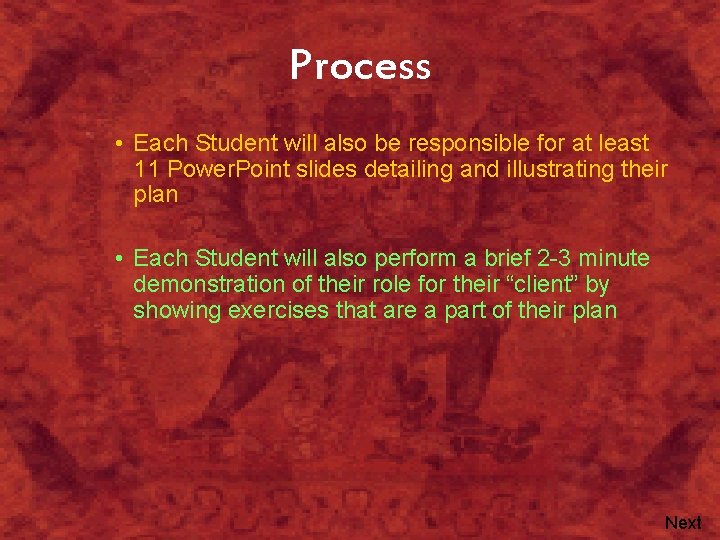 Process • Each Student will also be responsible for at least 11 Power. Point