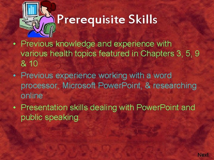Prerequisite Skills • Previous knowledge and experience with various health topics featured in Chapters