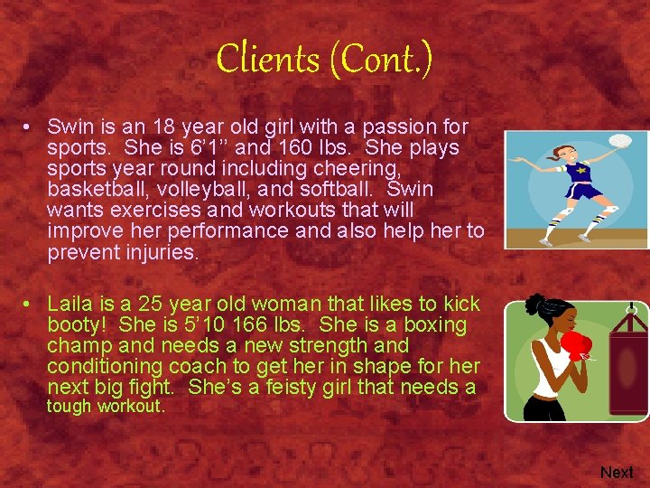 Clients (Cont. ) • Swin is an 18 year old girl with a passion