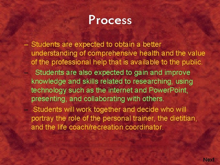 Process – Students are expected to obtain a better understanding of comprehensive health and