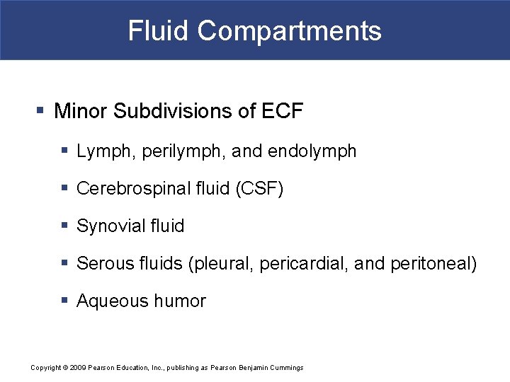 Fluid Compartments § Minor Subdivisions of ECF § Lymph, perilymph, and endolymph § Cerebrospinal