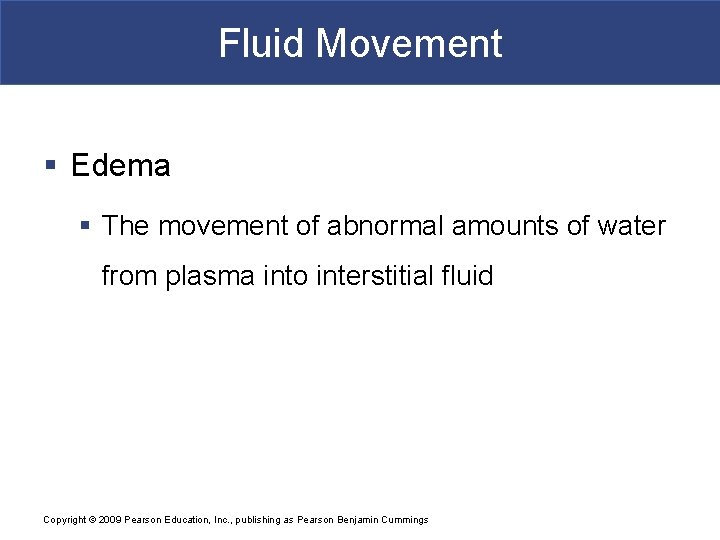 Fluid Movement § Edema § The movement of abnormal amounts of water from plasma