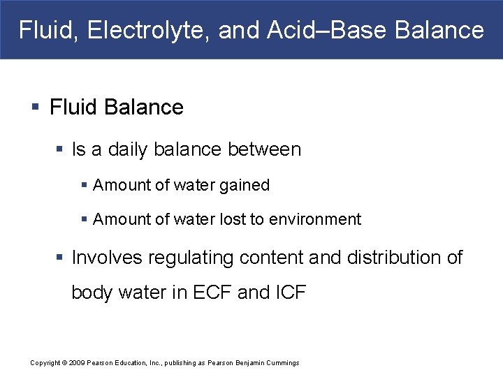 Fluid, Electrolyte, and Acid–Base Balance § Fluid Balance § Is a daily balance between