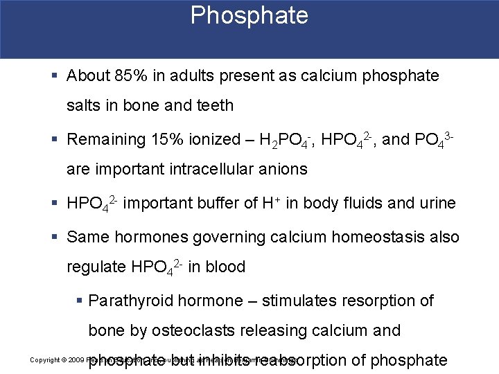 Phosphate § About 85% in adults present as calcium phosphate salts in bone and