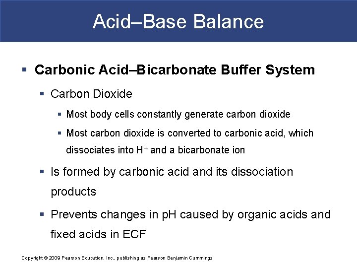Acid–Base Balance § Carbonic Acid–Bicarbonate Buffer System § Carbon Dioxide § Most body cells