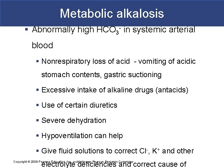 Metabolic alkalosis § Abnormally high HCO 3 - in systemic arterial blood § Nonrespiratory