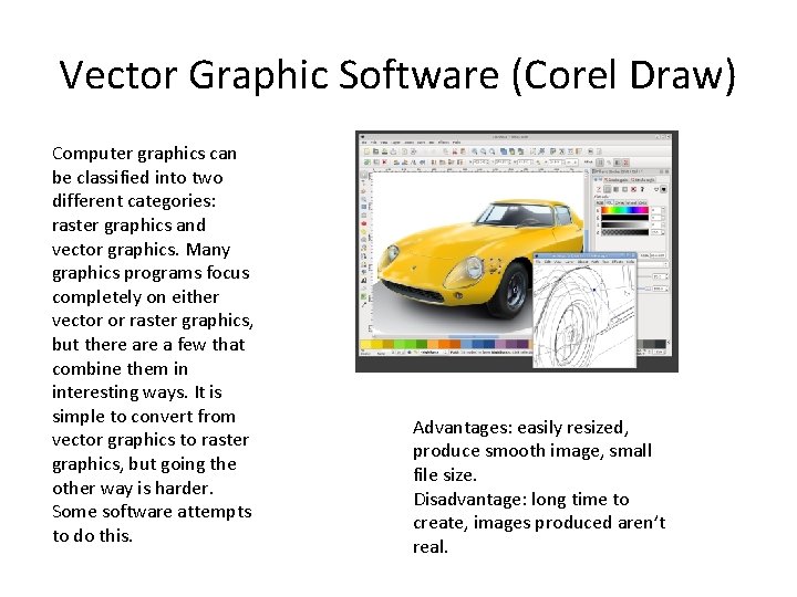 Vector Graphic Software (Corel Draw) Computer graphics can be classified into two different categories: Vector Graphic Software (Corel Draw) Computer graphics can be classified into two different categories: