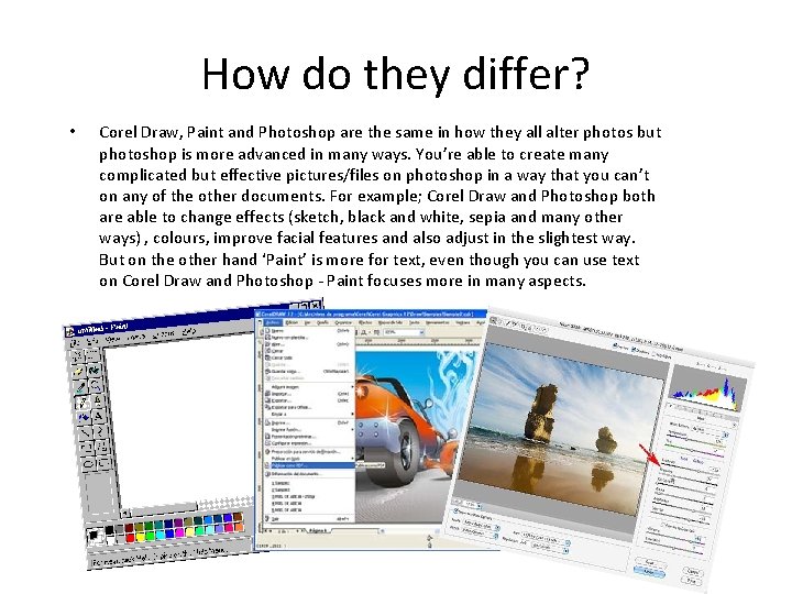 How do they differ? • Corel Draw, Paint and Photoshop are the same in How do they differ? • Corel Draw, Paint and Photoshop are the same in