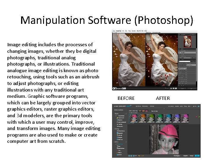 Manipulation Software (Photoshop) Image editing includes the processes of changing images, whether they be Manipulation Software (Photoshop) Image editing includes the processes of changing images, whether they be