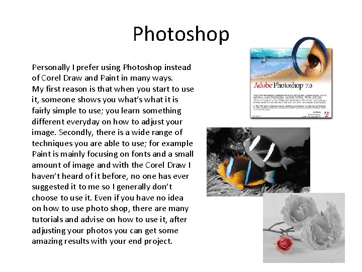 Photoshop Personally I prefer using Photoshop instead of Corel Draw and Paint in many Photoshop Personally I prefer using Photoshop instead of Corel Draw and Paint in many