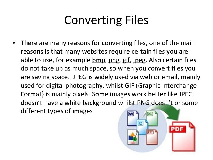 Converting Files • There are many reasons for converting files, one of the main Converting Files • There are many reasons for converting files, one of the main