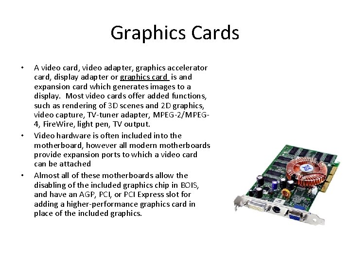 Graphics Cards • • • A video card, video adapter, graphics accelerator card, display Graphics Cards • • • A video card, video adapter, graphics accelerator card, display