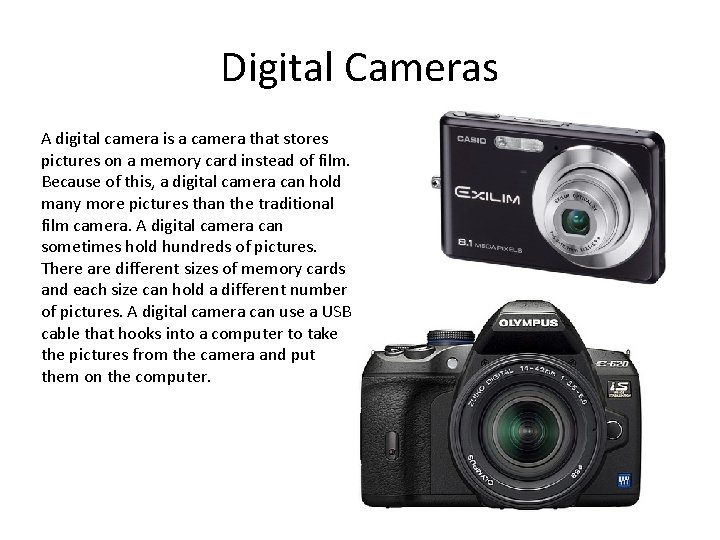 Digital Cameras A digital camera is a camera that stores pictures on a memory Digital Cameras A digital camera is a camera that stores pictures on a memory