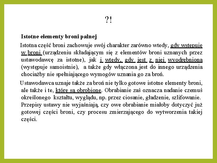 ? ! Istotne elementy broni palnej Istotna część broni zachowuje swój charakter zarówno wtedy, ? ! Istotne elementy broni palnej Istotna część broni zachowuje swój charakter zarówno wtedy,