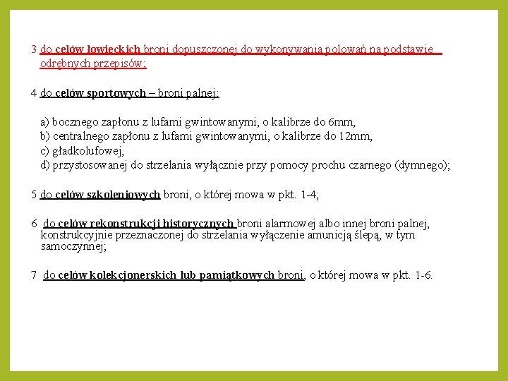 3 do celów łowieckich broni dopuszczonej do wykonywania polowań na podstawie odrębnych przepisów; 4 3 do celów łowieckich broni dopuszczonej do wykonywania polowań na podstawie odrębnych przepisów; 4