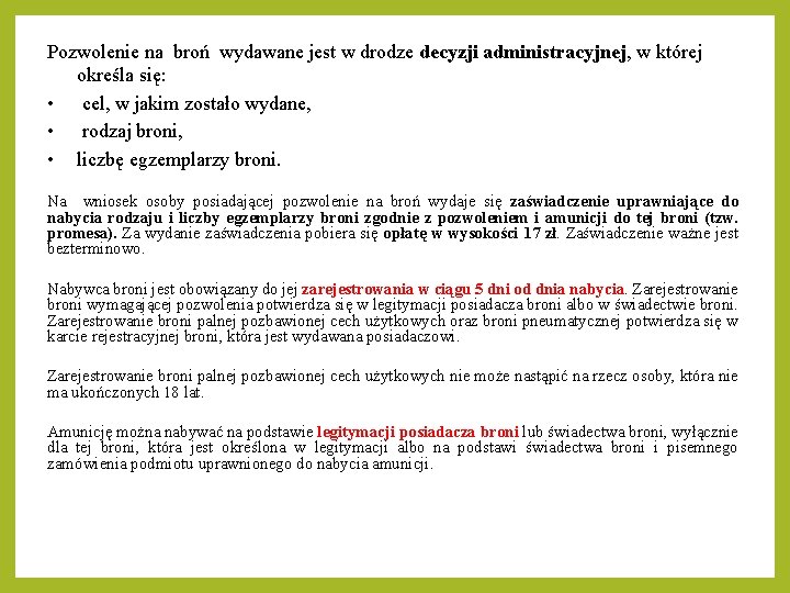 Pozwolenie na broń wydawane jest w drodze decyzji administracyjnej, w której określa się: • Pozwolenie na broń wydawane jest w drodze decyzji administracyjnej, w której określa się: •