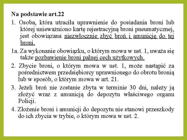 Na podstawie art. 22 1. Osoba, która utraciła uprawnienie do posiadania broni lub której Na podstawie art. 22 1. Osoba, która utraciła uprawnienie do posiadania broni lub której