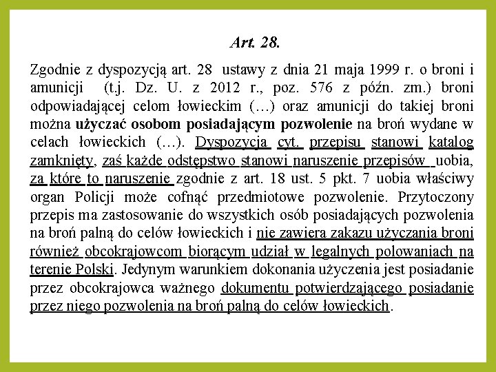 Art. 28. Zgodnie z dyspozycją art. 28 ustawy z dnia 21 maja 1999 r. Art. 28. Zgodnie z dyspozycją art. 28 ustawy z dnia 21 maja 1999 r.