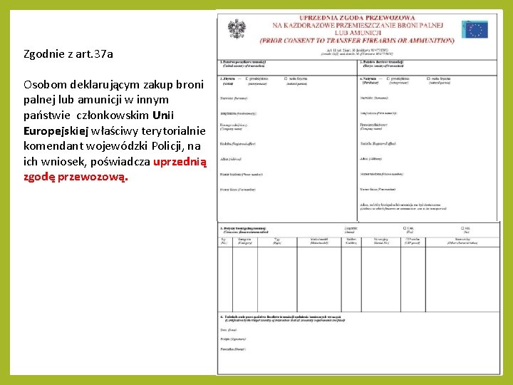 Zgodnie z art. 37 a Osobom deklarującym zakup broni palnej lub amunicji w innym Zgodnie z art. 37 a Osobom deklarującym zakup broni palnej lub amunicji w innym