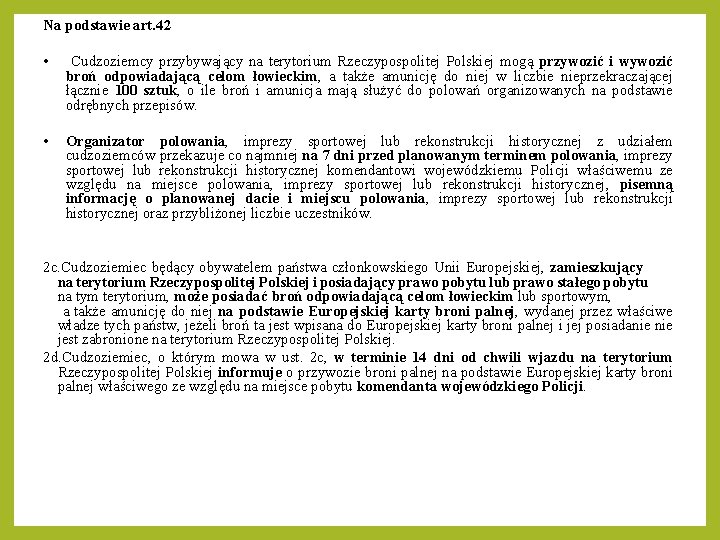 Na podstawie art. 42 • Cudzoziemcy przybywający na terytorium Rzeczypospolitej Polskiej mogą przywozić i Na podstawie art. 42 • Cudzoziemcy przybywający na terytorium Rzeczypospolitej Polskiej mogą przywozić i