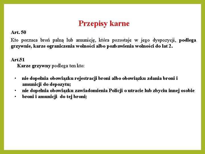 Przepisy karne Art. 50 Kto porzuca broń palną lub amunicję, która pozostaje w jego Przepisy karne Art. 50 Kto porzuca broń palną lub amunicję, która pozostaje w jego