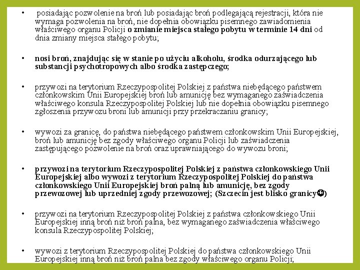 • posiadając pozwolenie na broń lub posiadając broń podlegającą rejestracji, która nie wymaga • posiadając pozwolenie na broń lub posiadając broń podlegającą rejestracji, która nie wymaga