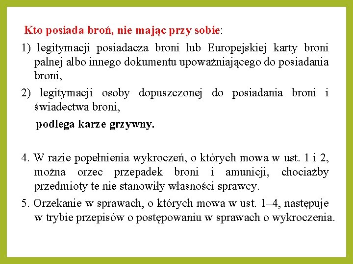 Kto posiada broń, nie mając przy sobie: 1) legitymacji posiadacza broni lub Europejskiej karty Kto posiada broń, nie mając przy sobie: 1) legitymacji posiadacza broni lub Europejskiej karty
