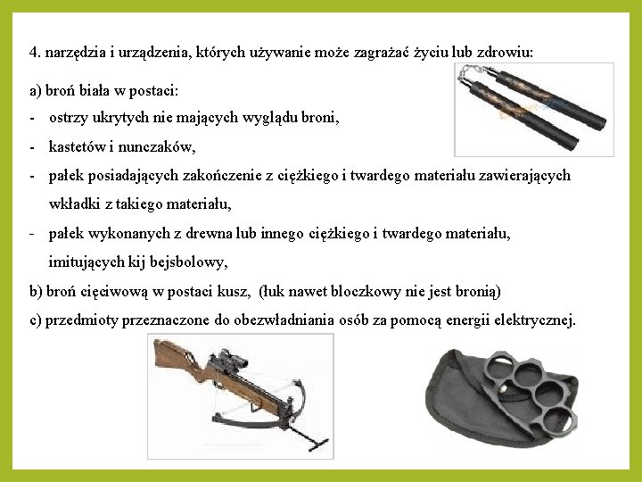 4. narzędzia i urządzenia, których używanie może zagrażać życiu lub zdrowiu: a) broń biała 4. narzędzia i urządzenia, których używanie może zagrażać życiu lub zdrowiu: a) broń biała