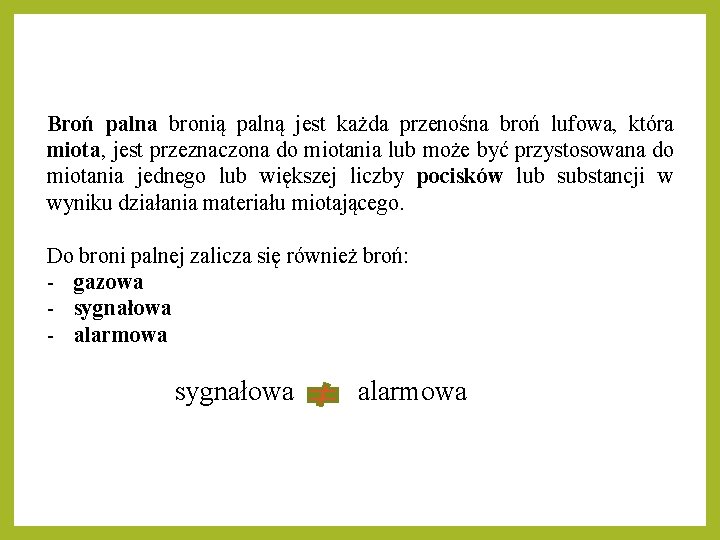 Broń palna bronią palną jest każda przenośna broń lufowa, która miota, jest przeznaczona do Broń palna bronią palną jest każda przenośna broń lufowa, która miota, jest przeznaczona do