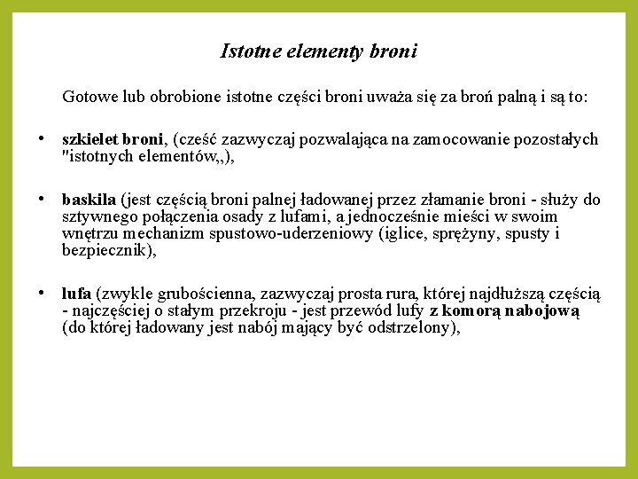 Istotne elementy broni Gotowe lub obrobione istotne części broni uważa się za broń palną Istotne elementy broni Gotowe lub obrobione istotne części broni uważa się za broń palną