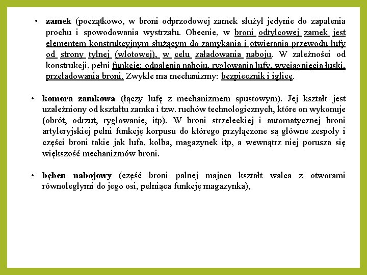 • zamek (początkowo, w broni odprzodowej zamek służył jedynie do zapalenia prochu i • zamek (początkowo, w broni odprzodowej zamek służył jedynie do zapalenia prochu i