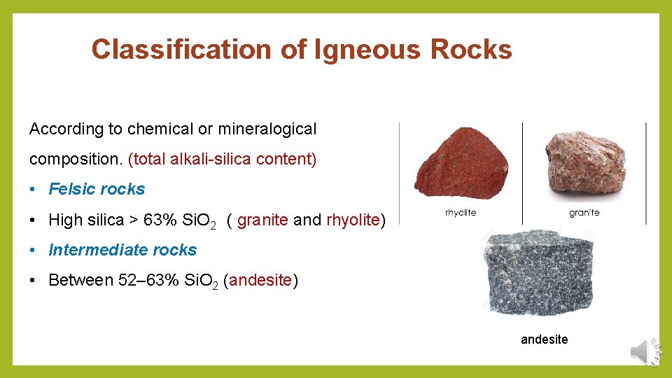Classification of Igneous Rocks According to chemical or mineralogical composition. (total alkali-silica content) •