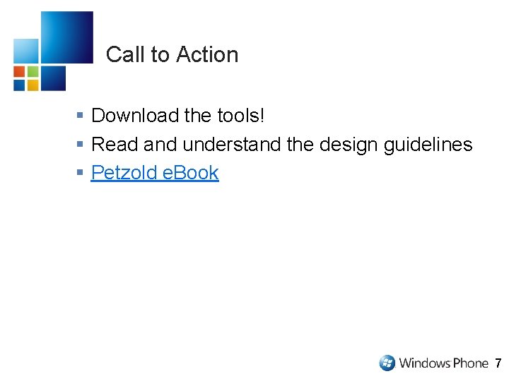 Call to Action § Download the tools! § Read and understand the design guidelines