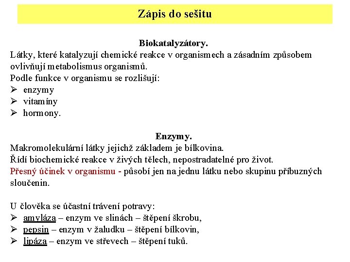 Zápis do sešitu Biokatalyzátory. Látky, které katalyzují chemické reakce v organismech a zásadním způsobem