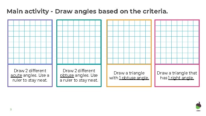 Main activity - Draw angles based on the criteria. Draw 2 different acute angles.