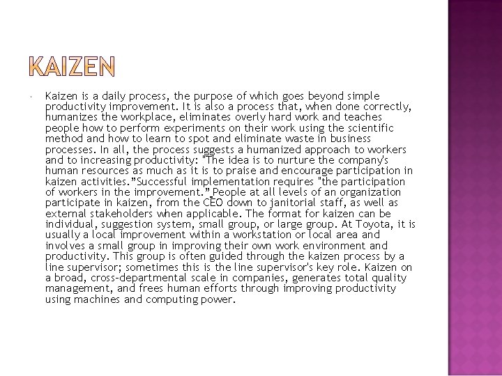  Kaizen is a daily process, the purpose of which goes beyond simple productivity