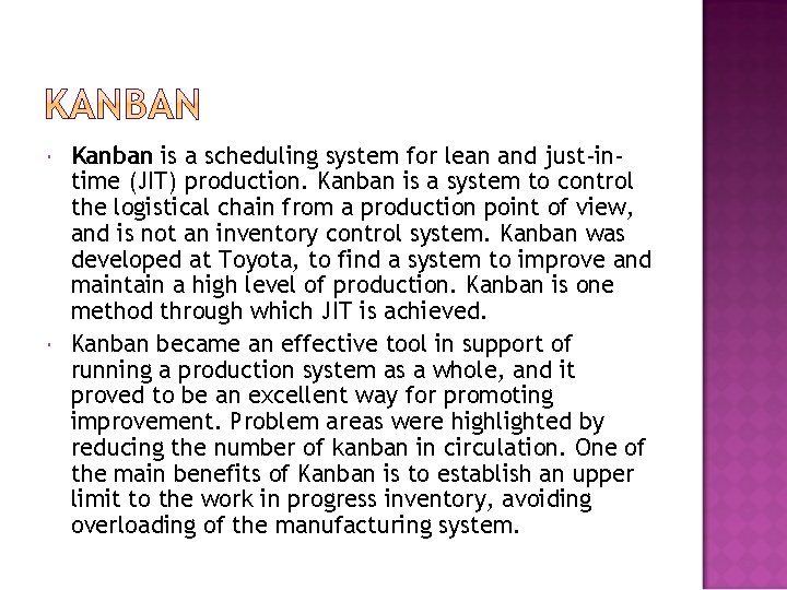  Kanban is a scheduling system for lean and just-intime (JIT) production. Kanban is