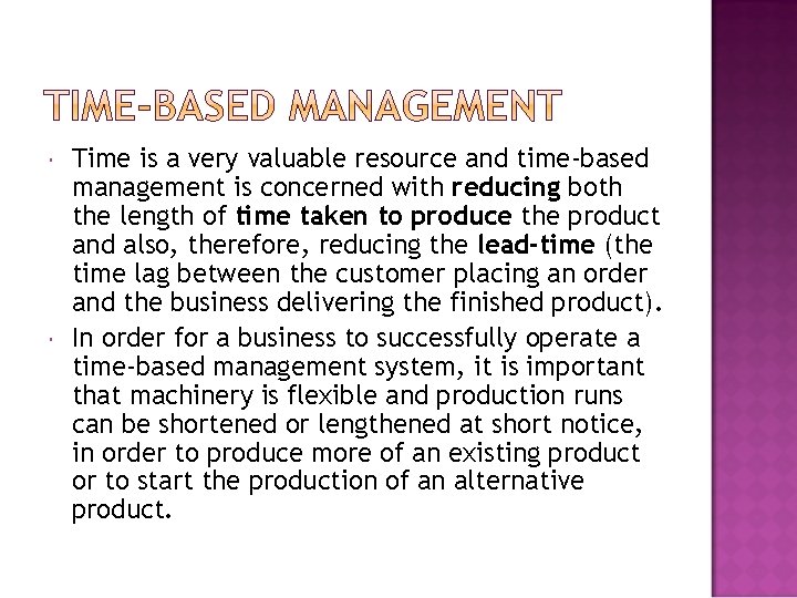  Time is a very valuable resource and time-based management is concerned with reducing