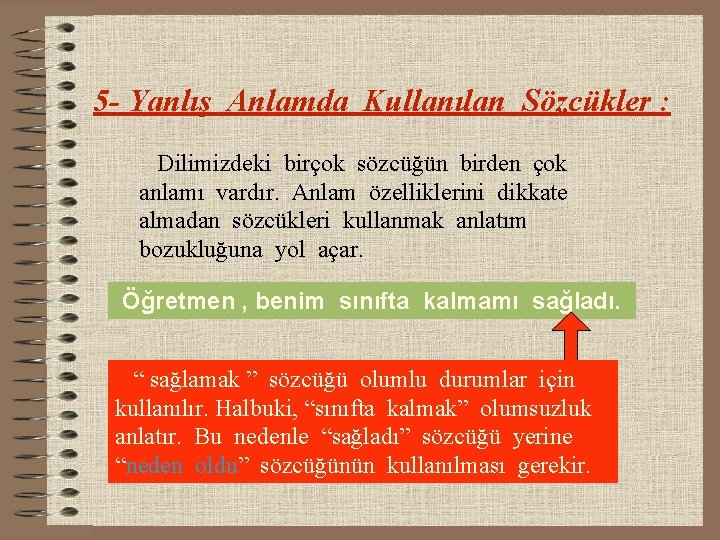 5 - Yanlış Anlamda Kullanılan Sözcükler : Dilimizdeki birçok sözcüğün birden çok anlamı vardır.