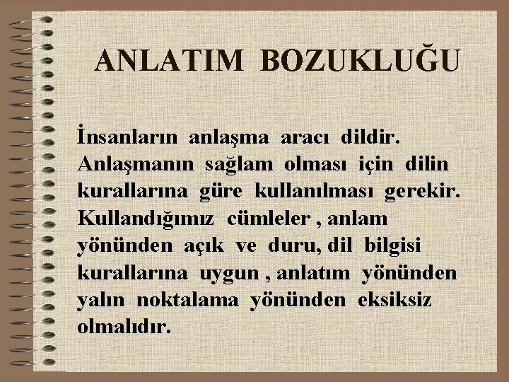 ANLATIM BOZUKLUĞU İnsanların anlaşma aracı dildir. Anlaşmanın sağlam olması için dilin kurallarına güre kullanılması