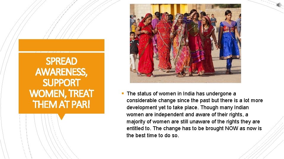 SPREAD AWARENESS, SUPPORT WOMEN, TREAT THEM AT PAR! § The status of women in