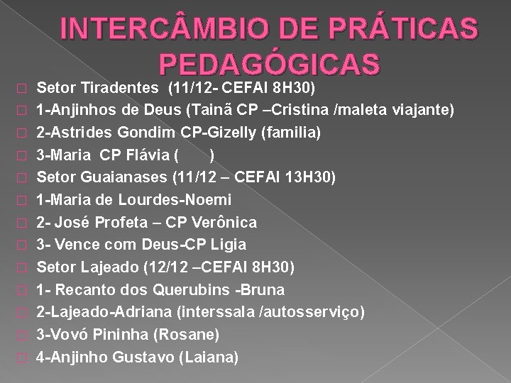 � � � � INTERC MBIO DE PRÁTICAS PEDAGÓGICAS Setor Tiradentes (11/12 - CEFAI
