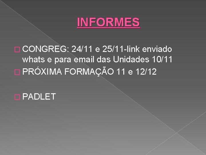 INFORMES � CONGREG: 24/11 e 25/11 -link enviado whats e para email das Unidades