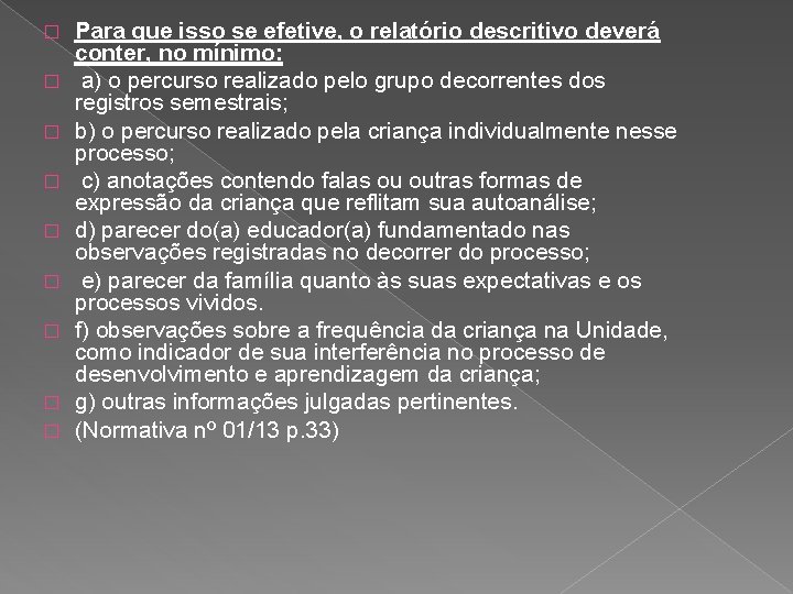 � � � � � Para que isso se efetive, o relatório descritivo deverá