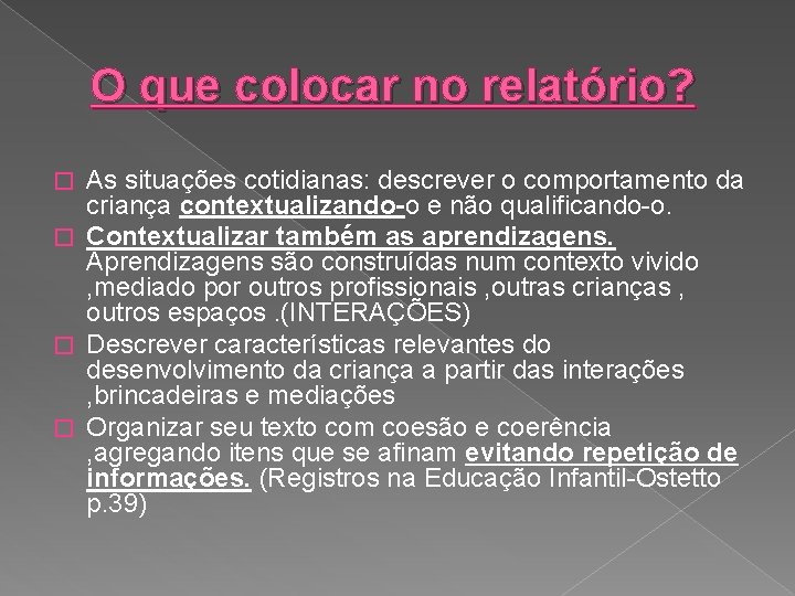 O que colocar no relatório? As situações cotidianas: descrever o comportamento da criança contextualizando-o